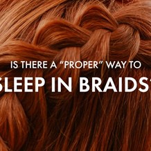 Is there a “Proper” Way to Sleep in Braids?