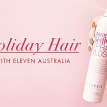 High-Shine Holiday Looks for Flawless Hair With ELEVEN Australia