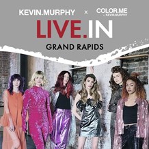 Join Us and KEVIN.MURPHY COLOR.ME LIVE.IN Grand Rapids, MI!