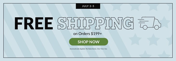 Free Shipping $199+ (7/02 - 7/05)
