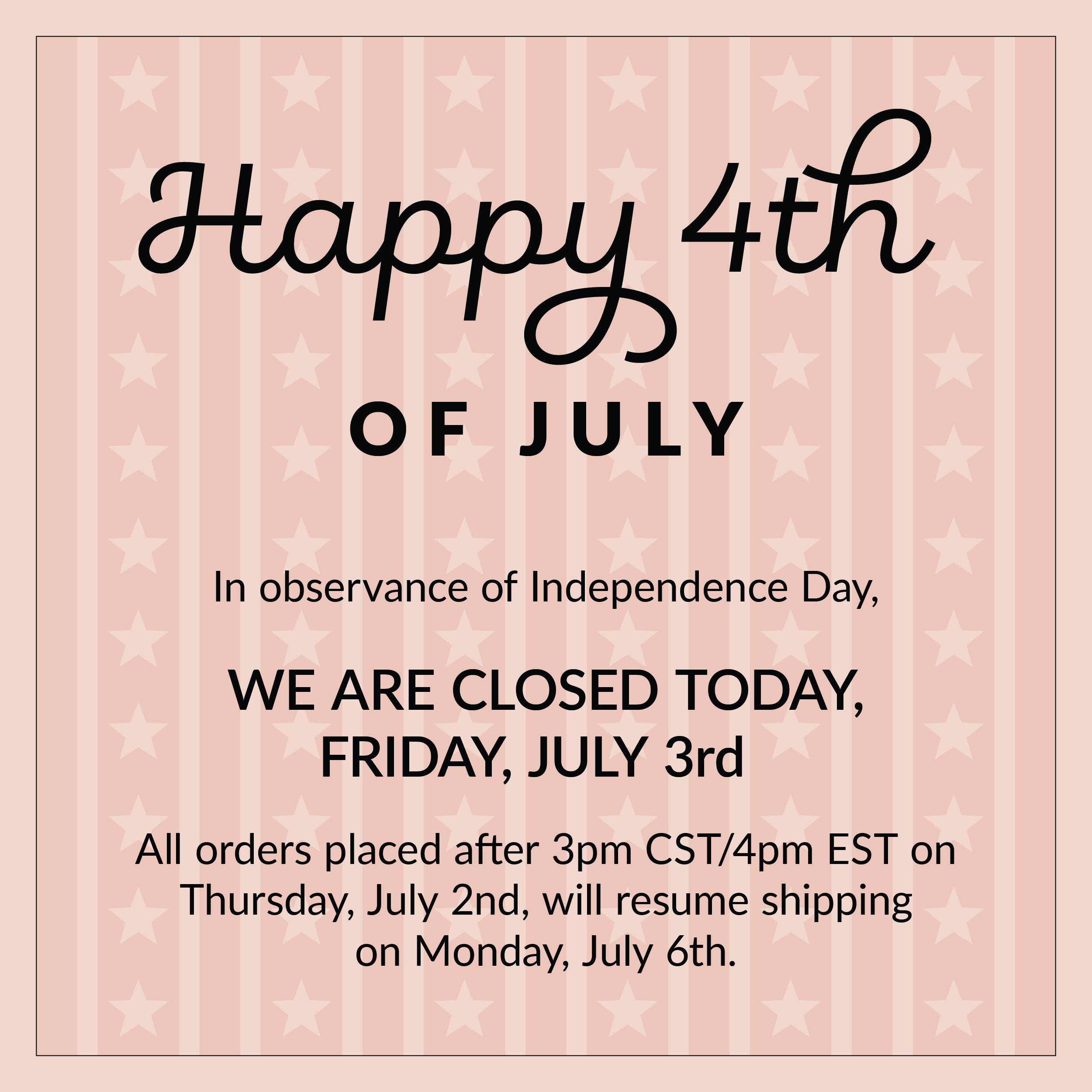 4th of July Closure (7/3)